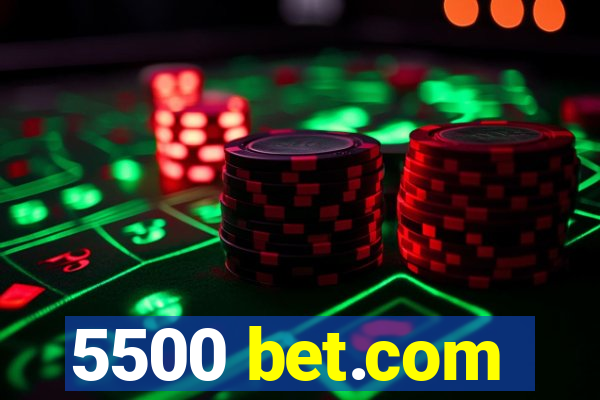 5500 bet.com